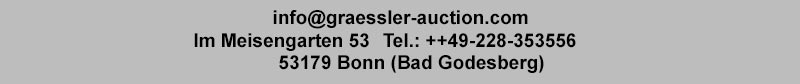 info@graessler-auction.com, Im Meisengarten 53, Tel.: ++49-228-353556, D-53179 Bonn (Bad Godesberg)